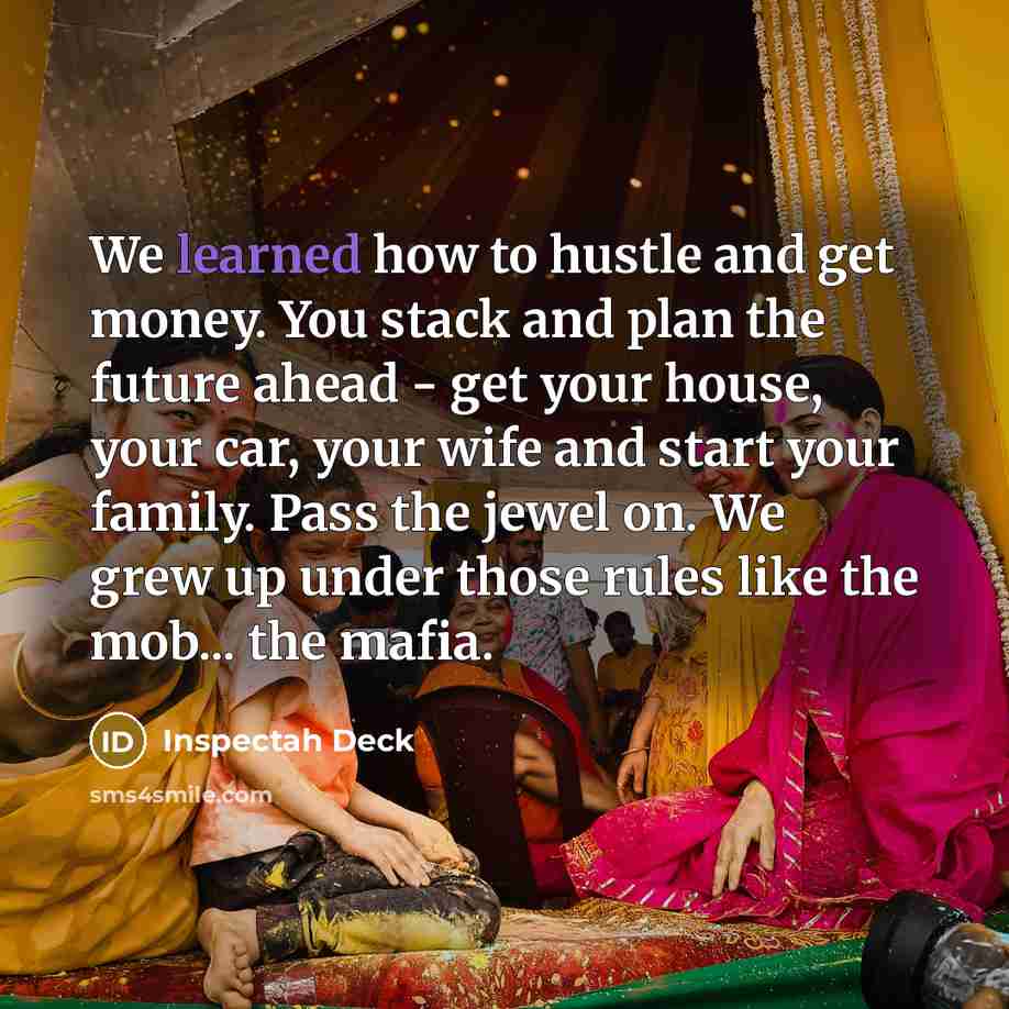 “We learned how to hustle and get money. You stack…” quote by Inspectah Deck