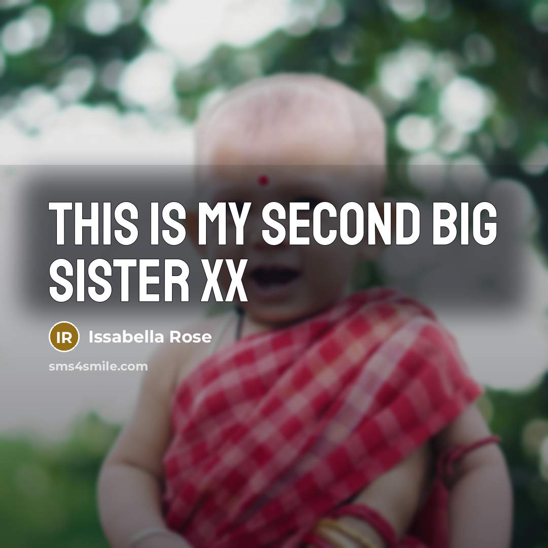 “This is my second big sister xx…” quote by Issabella Rose