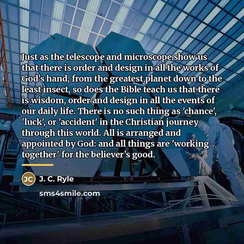 “Just as the telescope and microscope show us that there…” quote by J. C. Ryle