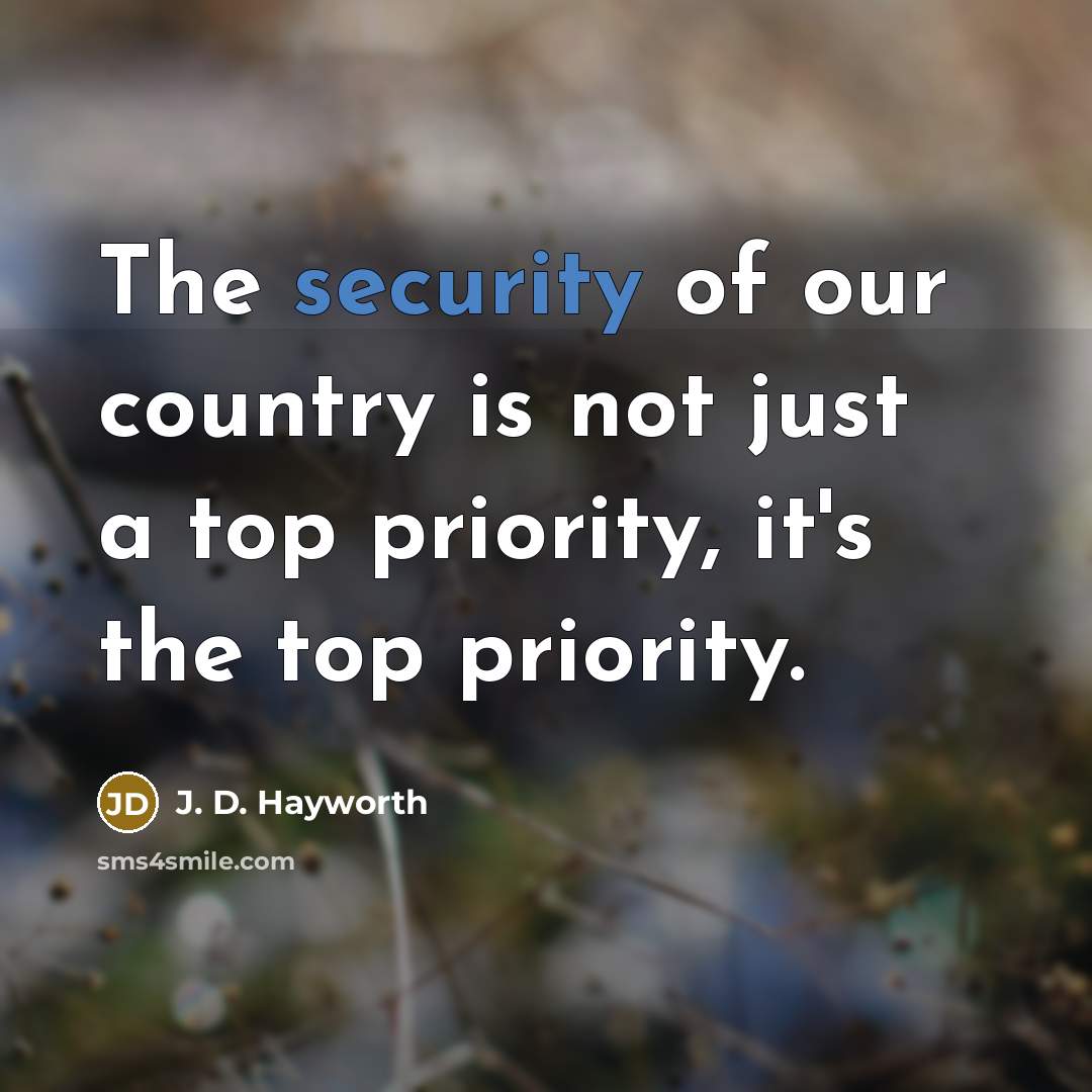 “The security of our country is not just a top…” quote by J. D. Hayworth