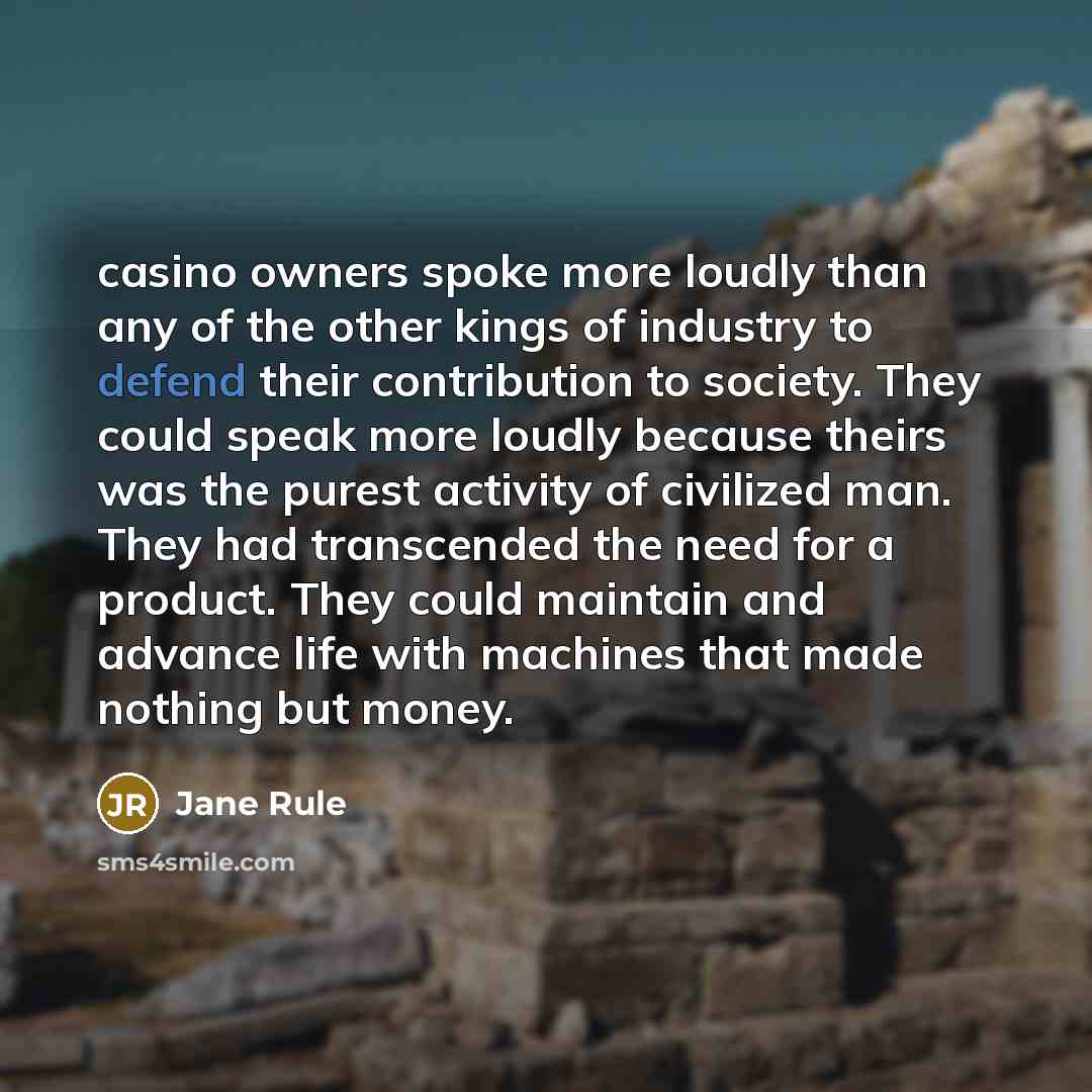 “casino owners spoke more loudly than any of the other…” quote by Jane Rule