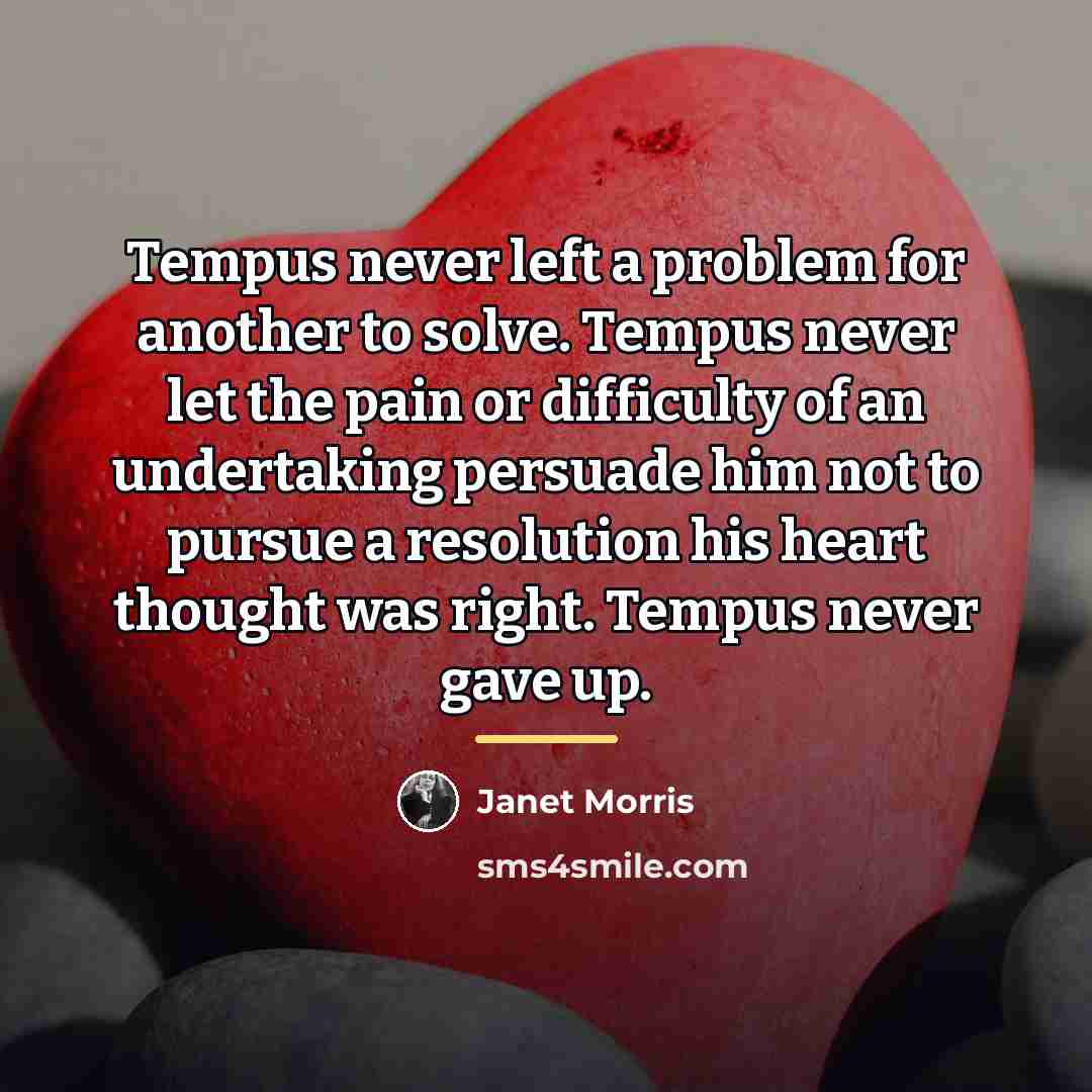 “Tempus never left a problem for another to solve. Tempus…” quote by Janet Morris
