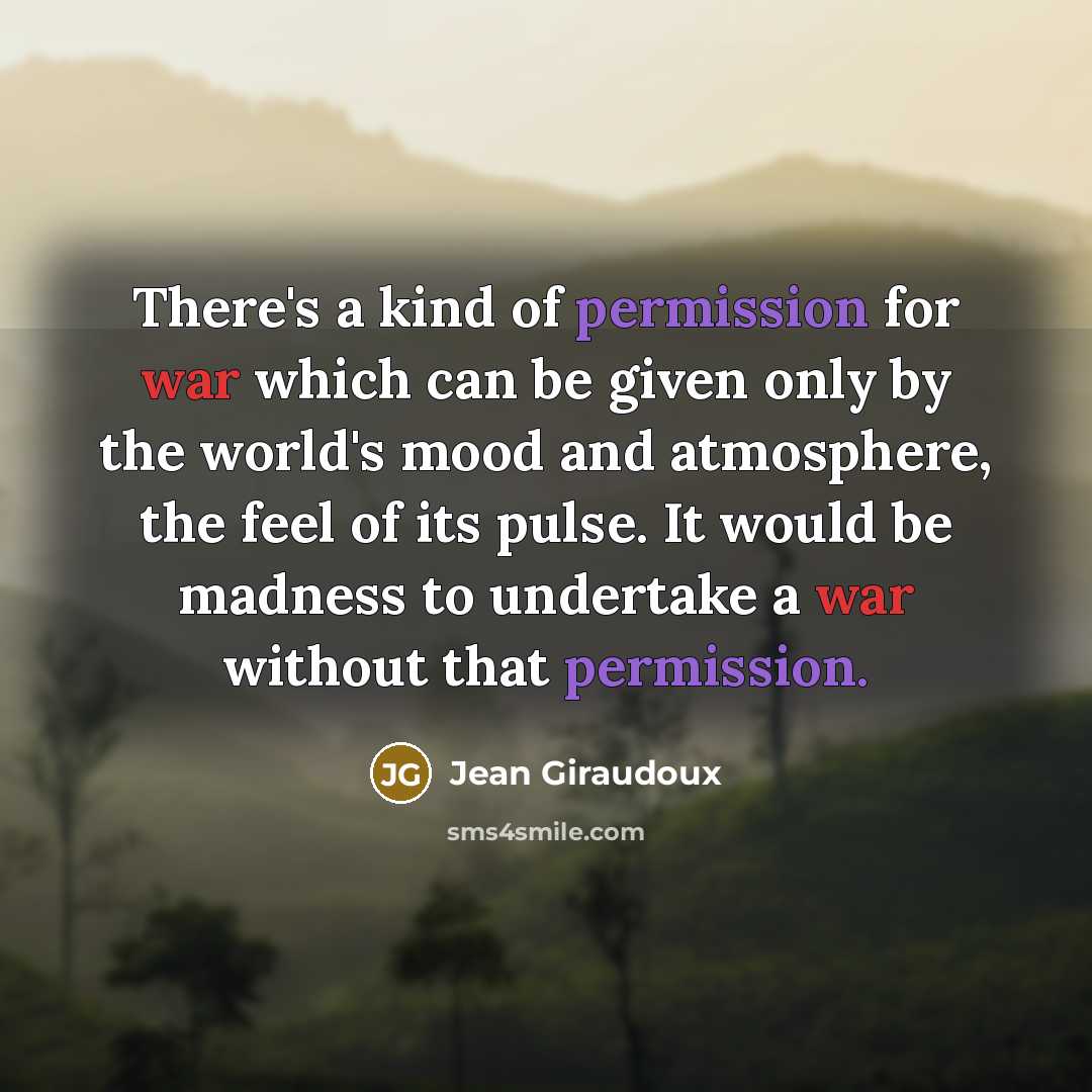 “There's a kind of permission for war which can be…” quote by Jean Giraudoux