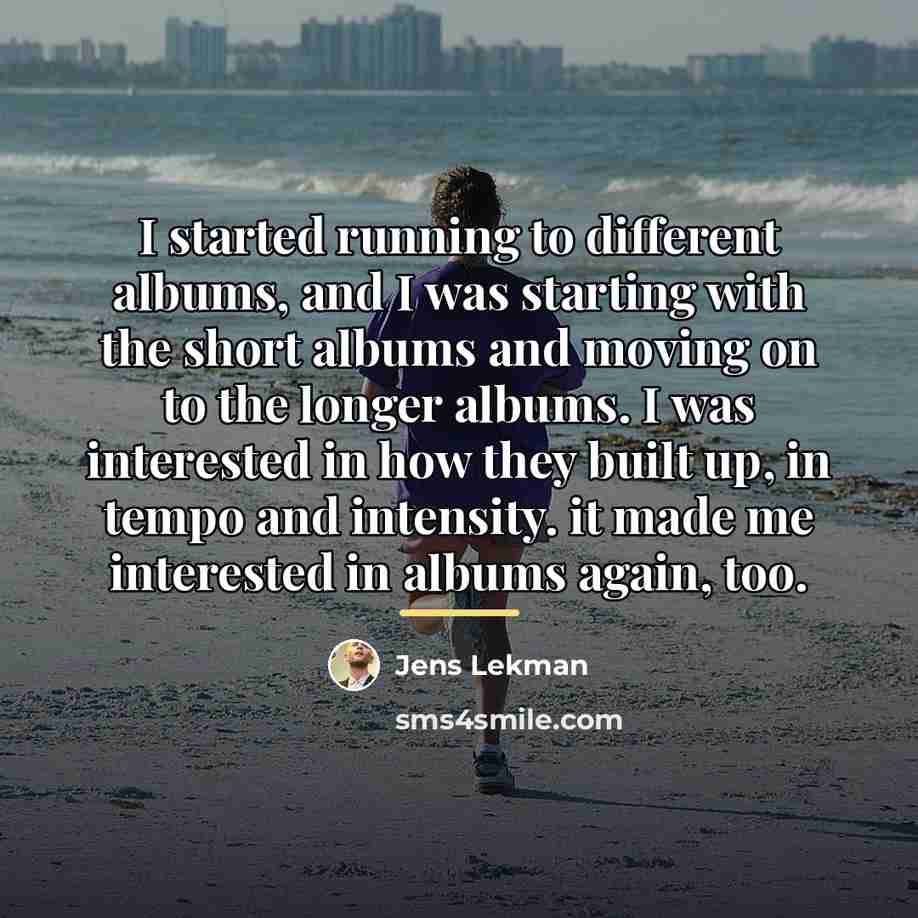 “I started running to different albums, and I was starting…” quote by Jens Lekman