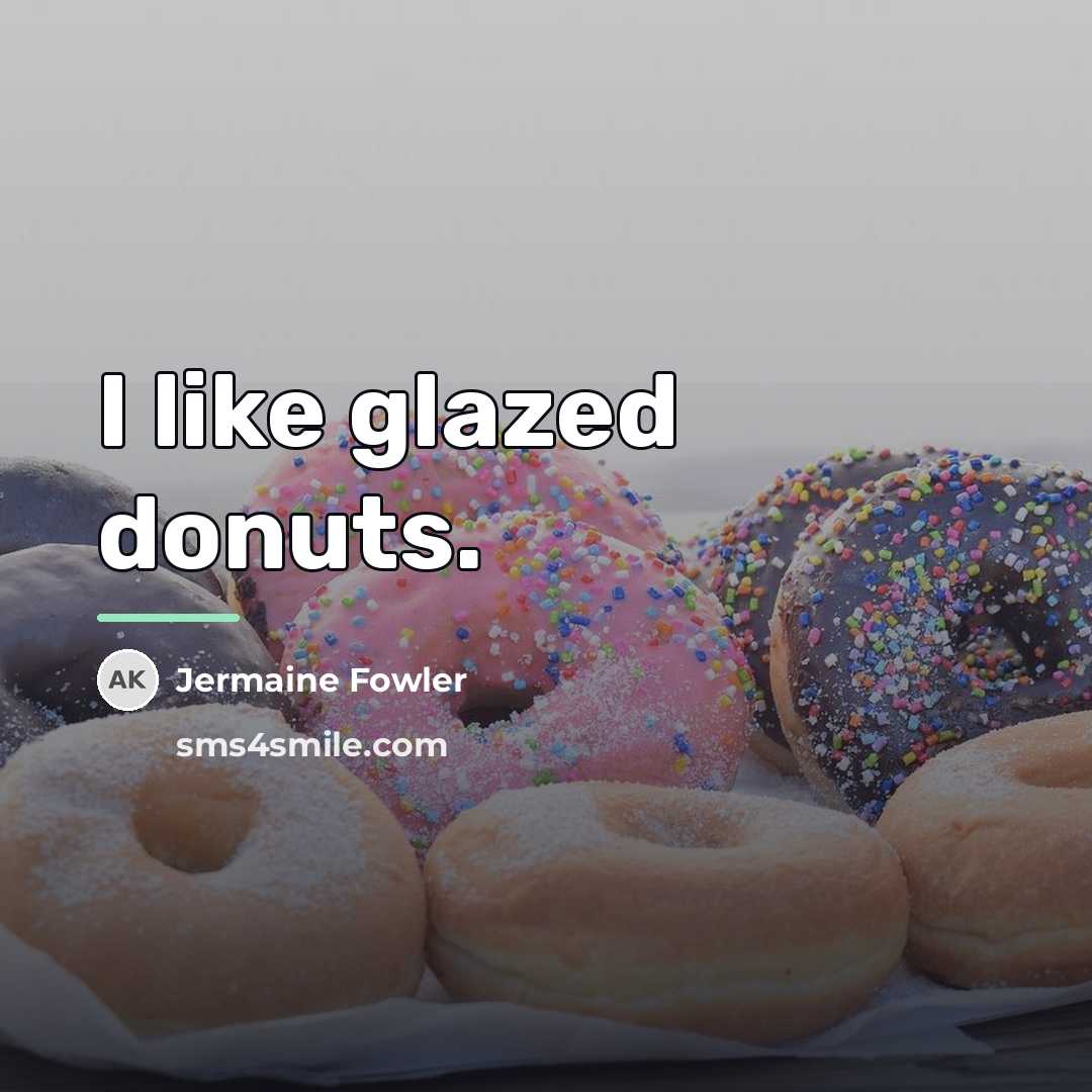 “I like glazed donuts.…” quote by Jermaine Fowler