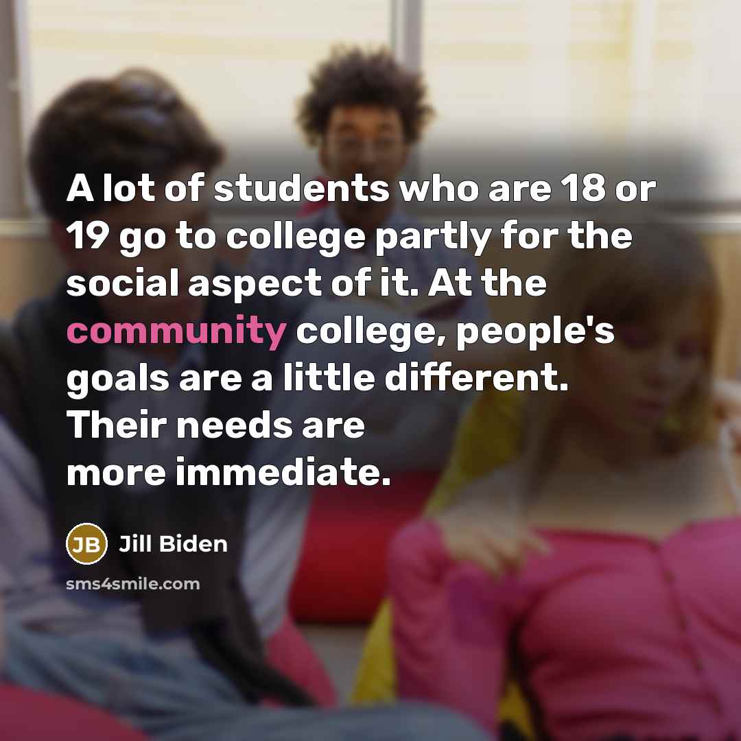 “A lot of students who are 18 or 19 go…” quote by Jill Biden