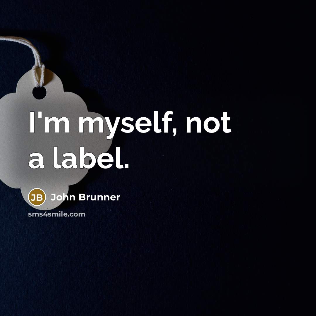 “I'm myself, not a label.…” quote by John Brunner