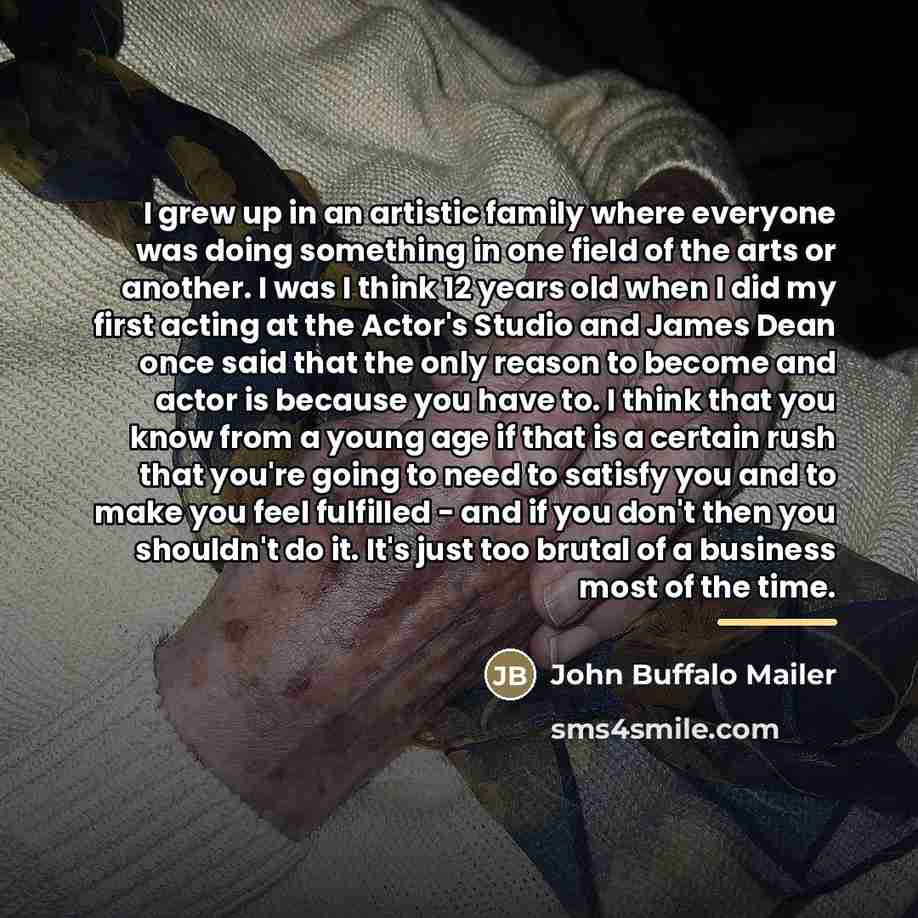 “I grew up in an artistic family where everyone was…” quote by John Buffalo Mailer