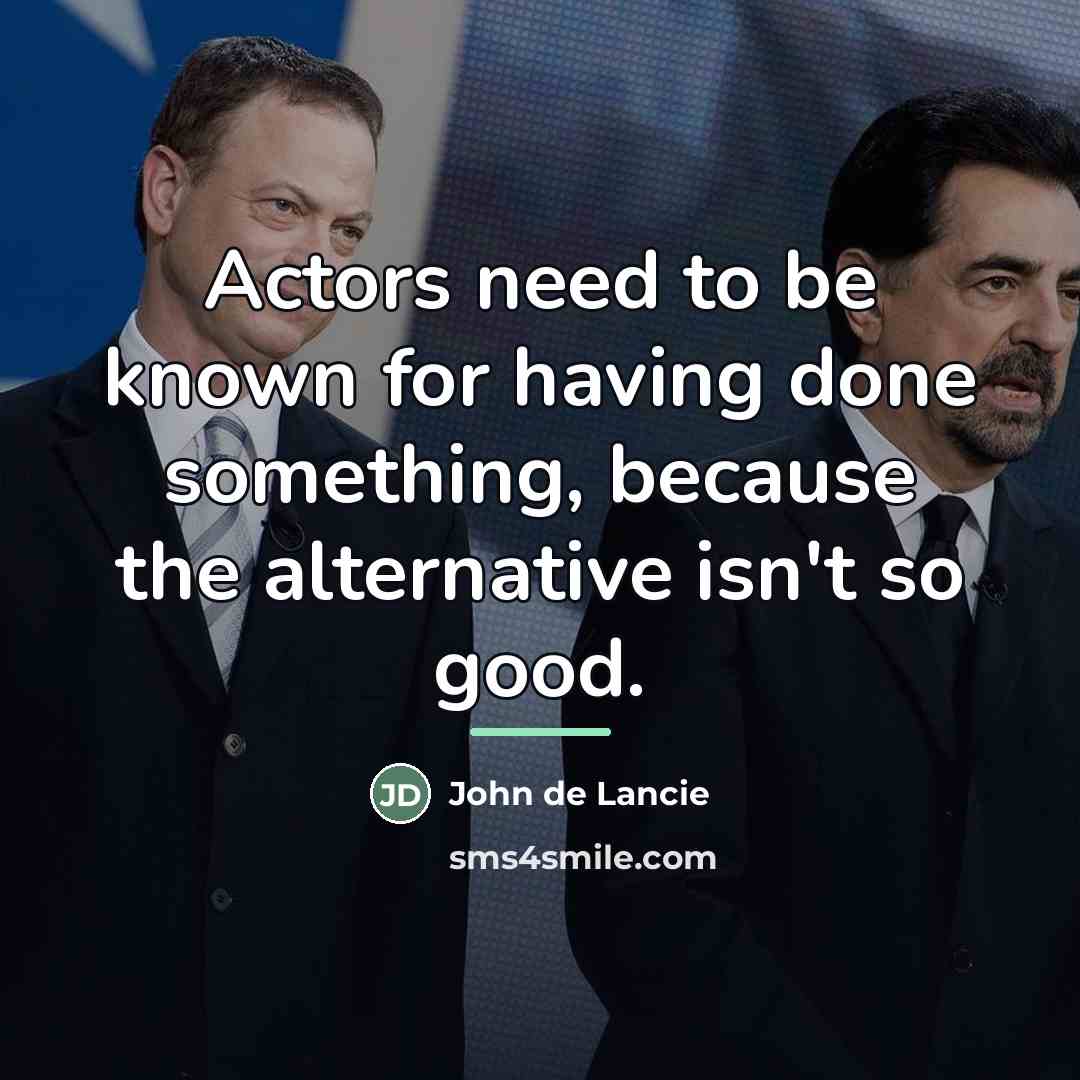 “Actors need to be known for having done something, because…” quote by John de Lancie