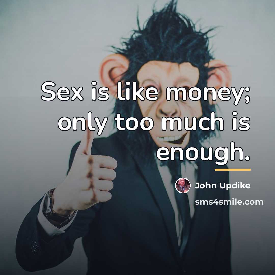 “Sex is like money; only too much is enough.…” quote by John Updike