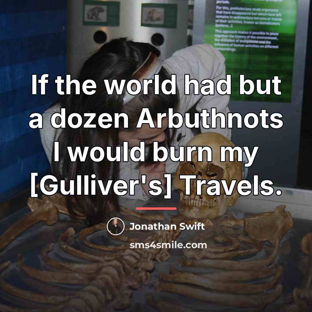 “If the world had but a dozen Arbuthnots I would…” quote by Jonathan Swift