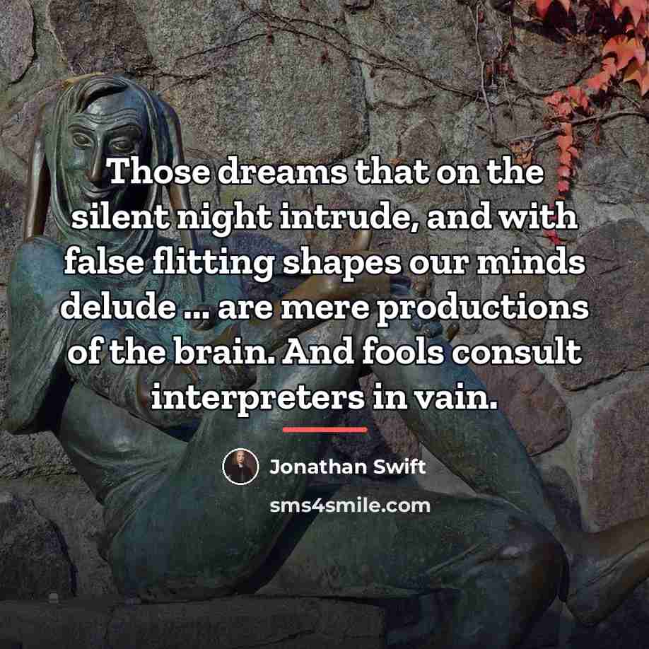 “Those dreams that on the silent night intrude, and with…” quote by Jonathan Swift