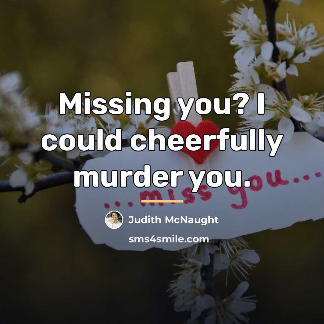 “Missing you? I could cheerfully murder you.…” quote by Judith McNaught