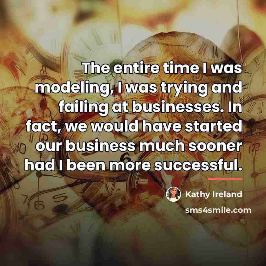 “The entire time I was modeling, I was trying and…” quote by Kathy Ireland