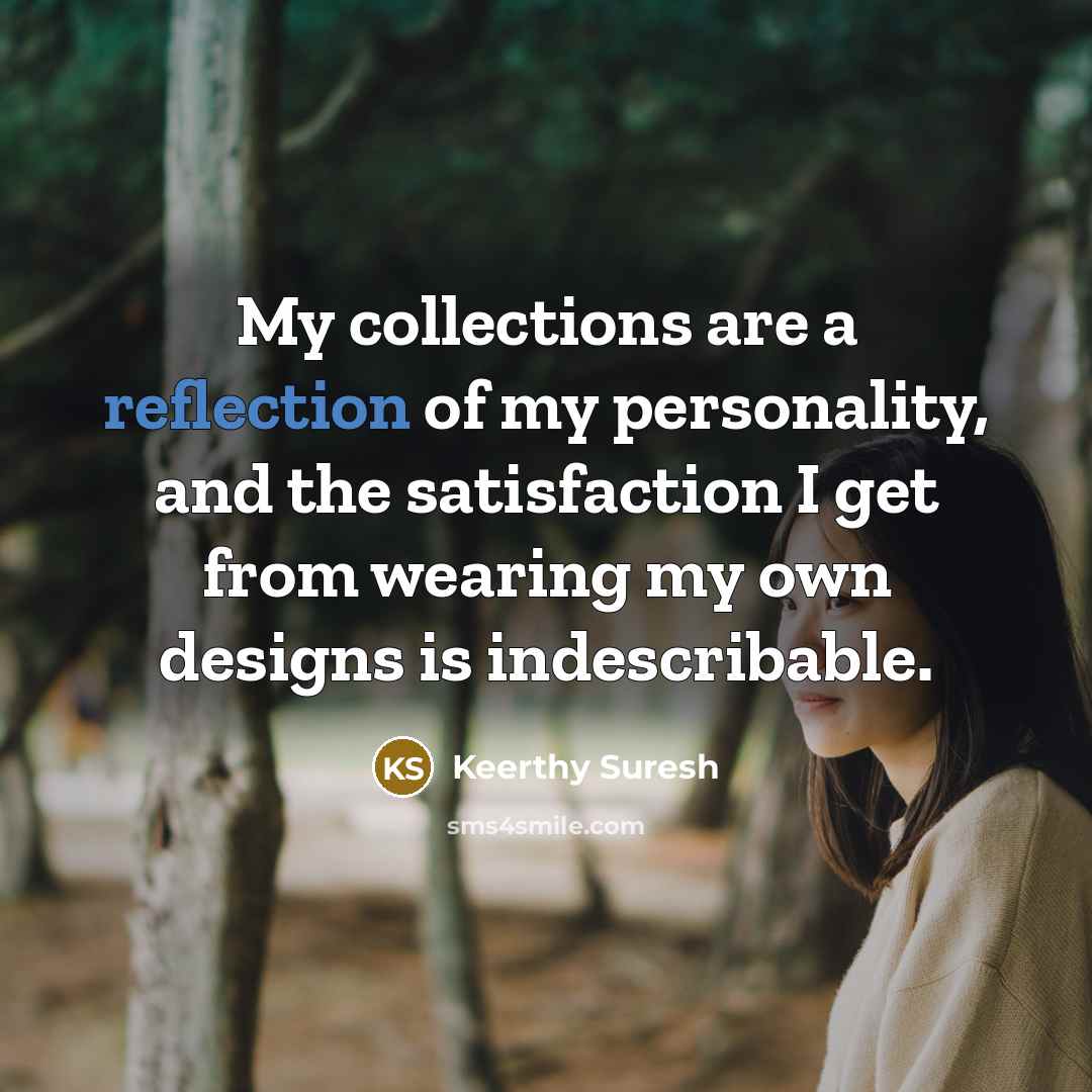 “My collections are a reflection of my personality, and the…” quote by Keerthy Suresh