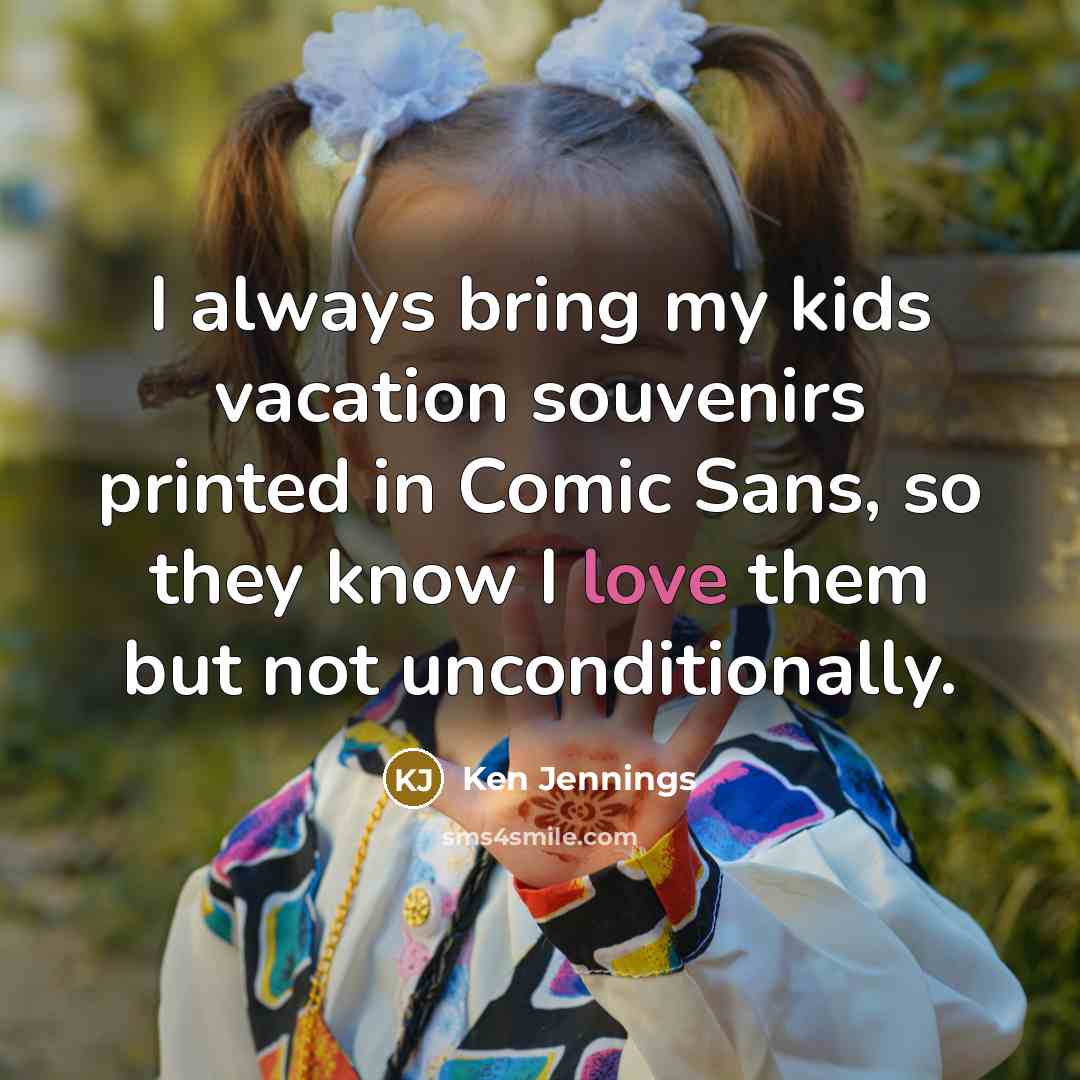 “I always bring my kids vacation souvenirs printed in Comic…” quote by Ken Jennings