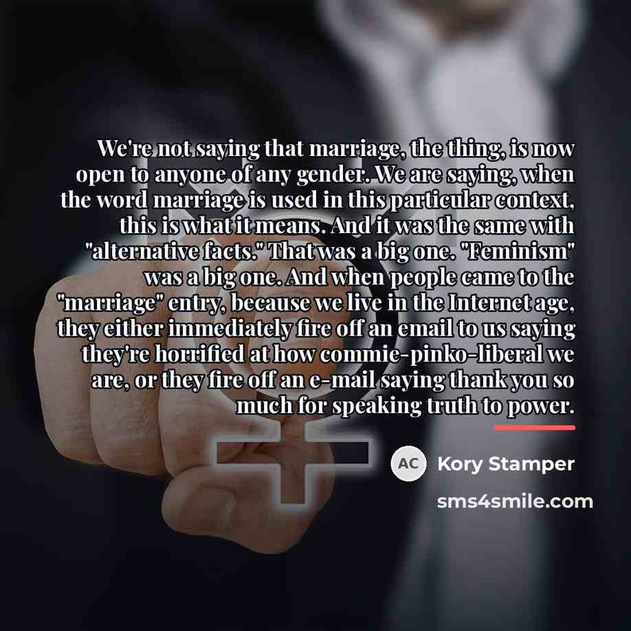 “We're not saying that marriage, the thing, is now open…” quote by Kory Stamper