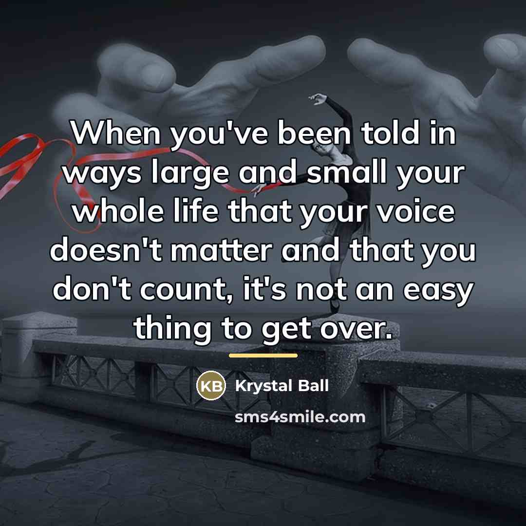 “When you've been told in ways large and small your…” quote by Krystal Ball