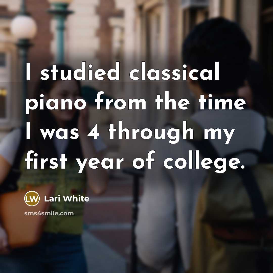 “I studied classical piano from the time I was 4…” quote by Lari White
