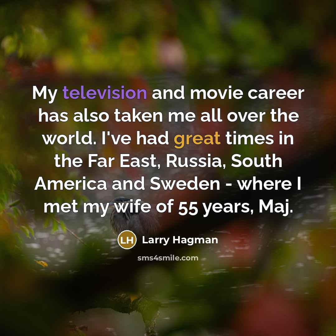 “My television and movie career has also taken me all…” quote by Larry Hagman