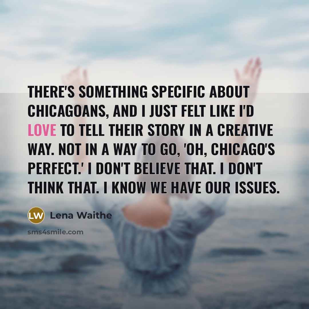 “There's something specific about Chicagoans, and I just felt like…” quote by Lena Waithe