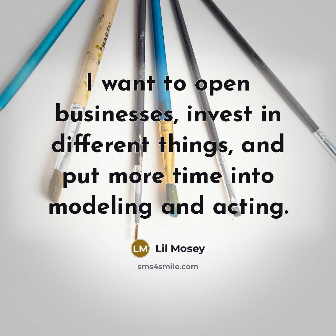 “I want to open businesses, invest in different things, and…” quote by Lil Mosey