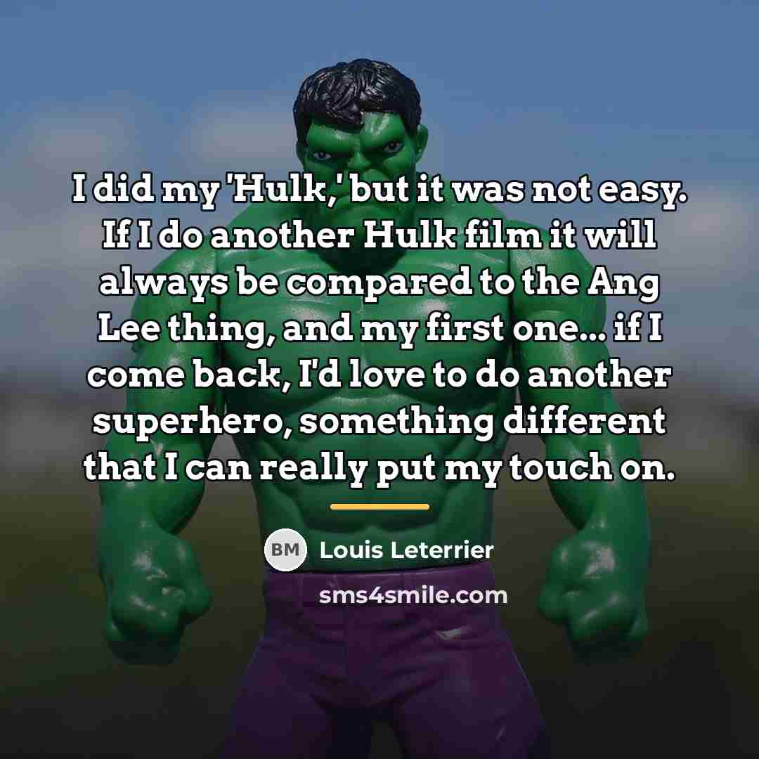 “I did my 'Hulk,' but it was not easy. If…” quote by Louis Leterrier