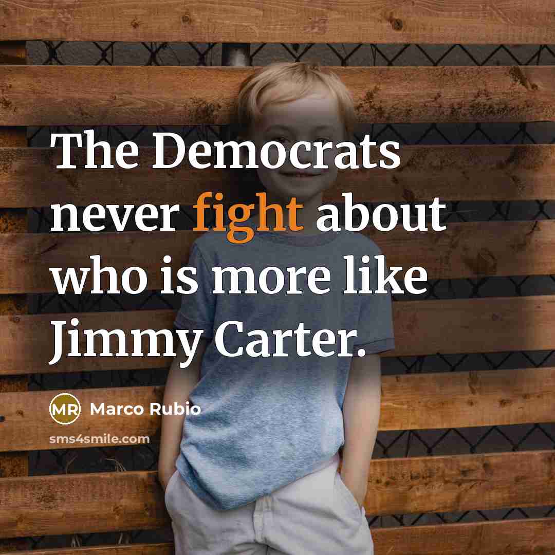 “The Democrats never fight about who is more like Jimmy…” quote by Marco Rubio