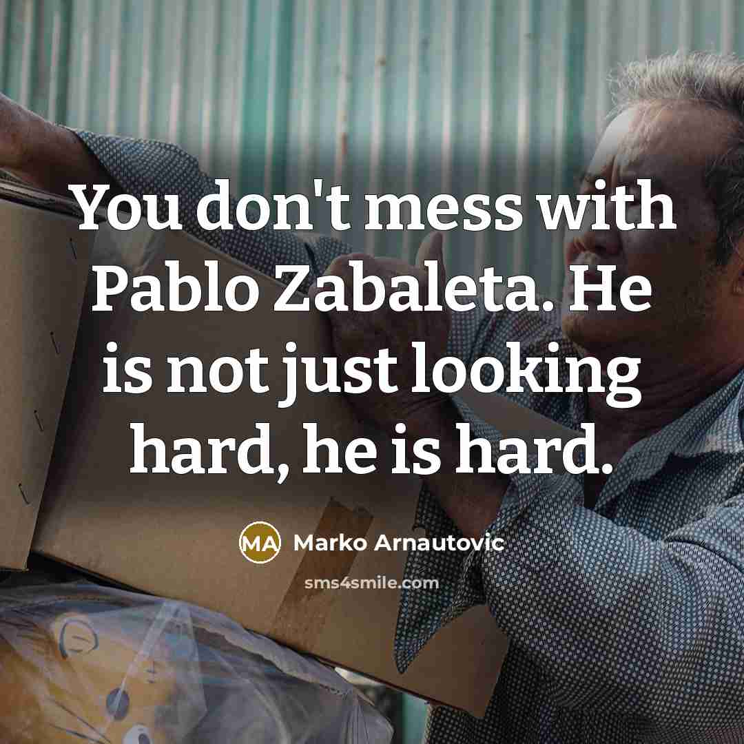 “You don't mess with Pablo Zabaleta. He is not just…” quote by Marko Arnautovic