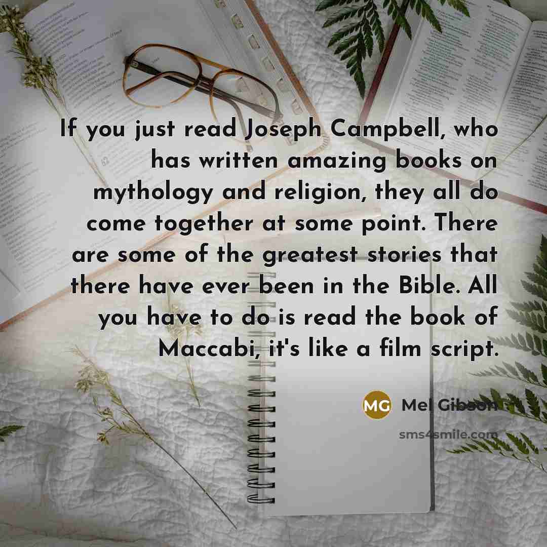 “If you just read Joseph Campbell, who has written amazing…” quote by Mel Gibson