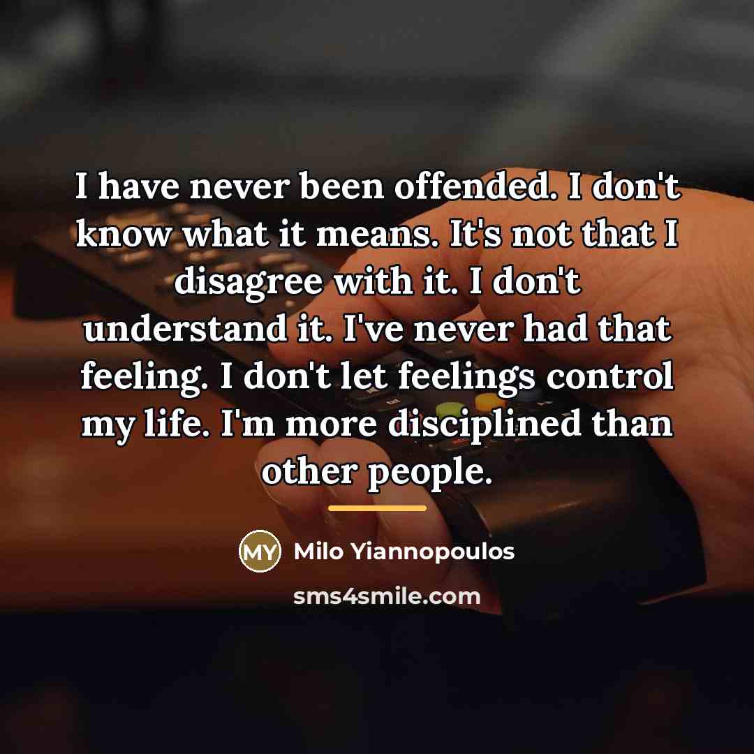 “I have never been offended. I don't know what it…” quote by Milo Yiannopoulos