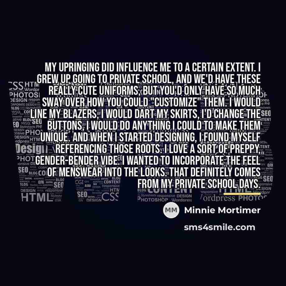 “My upringing did influence me to a certain extent. I…” quote by Minnie Mortimer