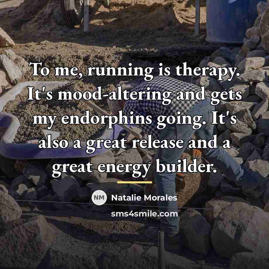 “To me, running is therapy. It's mood-altering and gets my…” quote by Natalie Morales
