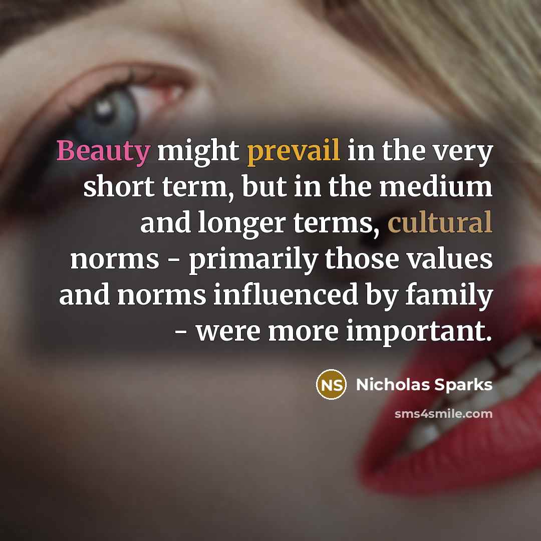 “Beauty might prevail in the very short term, but in…” quote by Nicholas Sparks