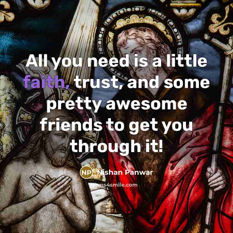 “All you need is a little faith, trust, and some…” quote by Nishan Panwar
