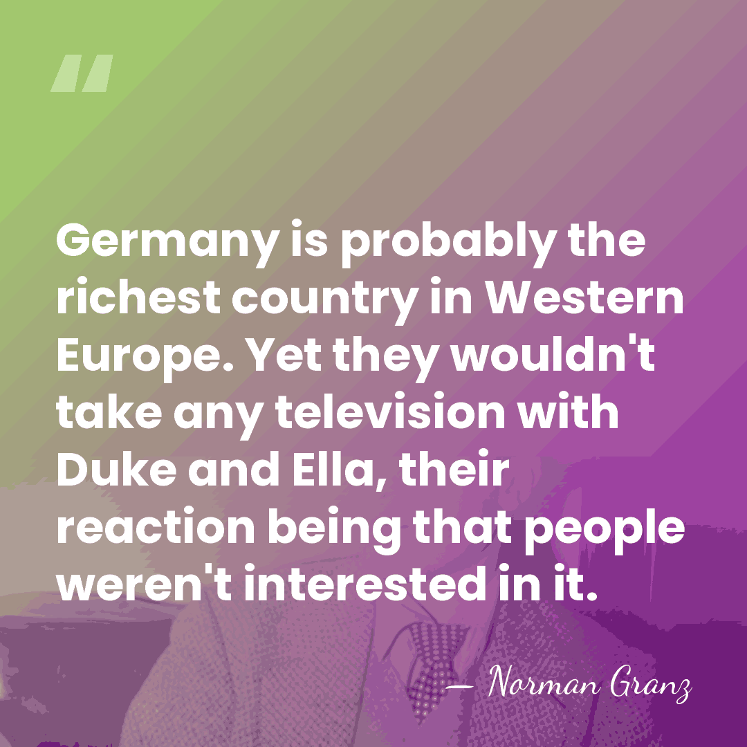 Germany is probably the richest country in Western Europe. Yet they wouldn't&hellip; - Norman Granz
