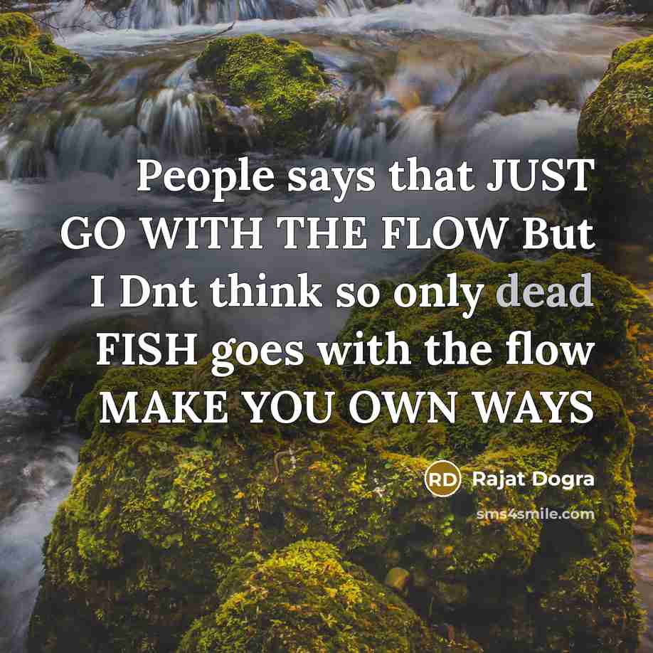 “People says that JUST GO WITH THE FLOW But I…” quote by Rajat Dogra