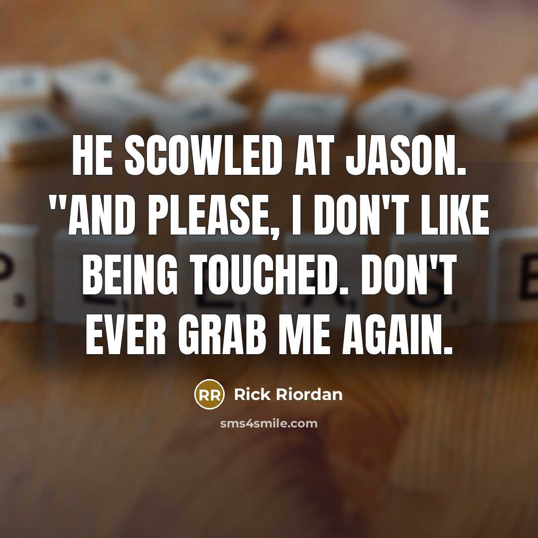 “He scowled at Jason. "And please, I don't like being…” quote by Rick Riordan