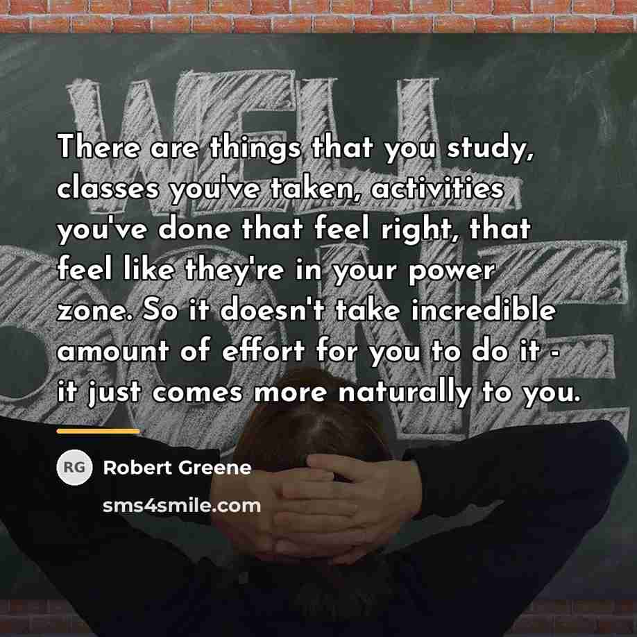 “There are things that you study, classes you've taken, activities…” quote by Robert Greene