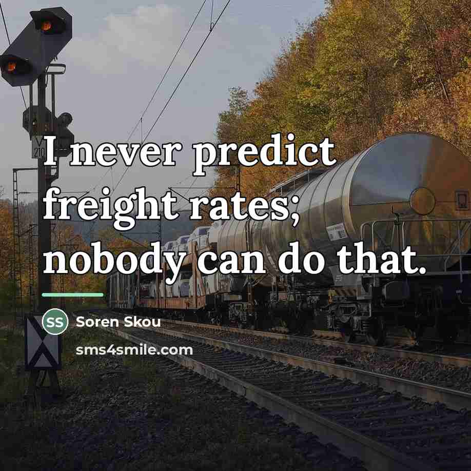 “I never predict freight rates; nobody can do that.…” quote by Soren Skou