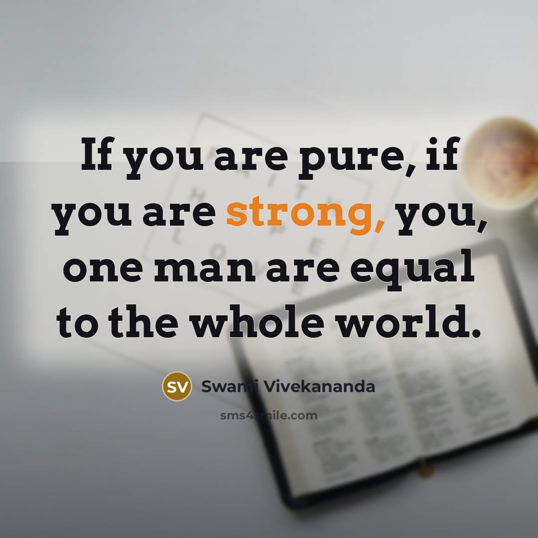 “If you are pure, if you are strong, you, one…” quote by Swami Vivekananda