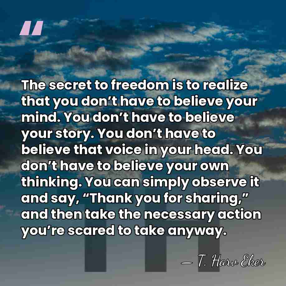 The secret to freedom is to realize that you don’t have to&hellip; - T. Harv Eker