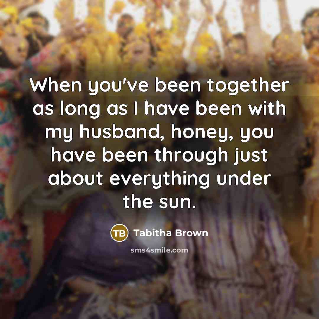 “When you've been together as long as I have been…” quote by Tabitha Brown