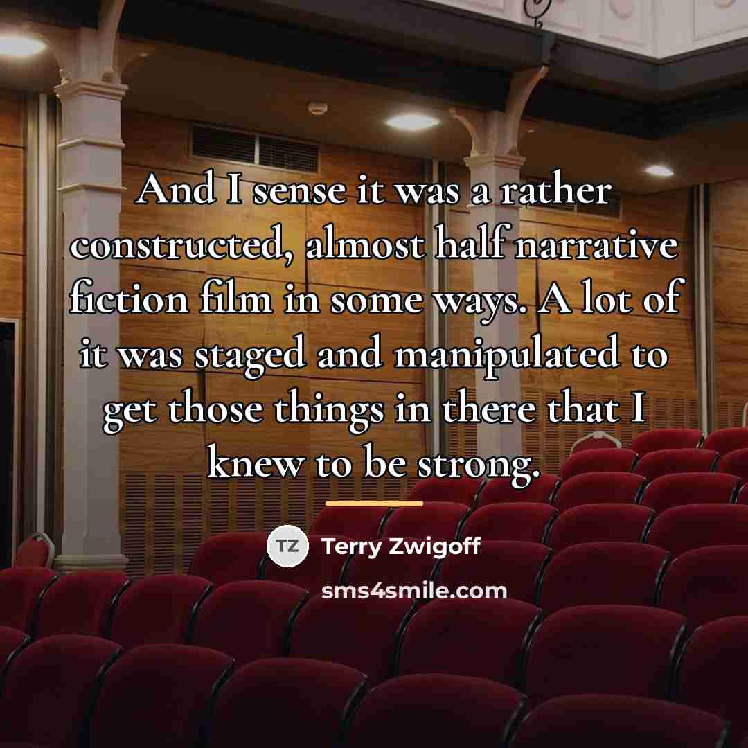 “And I sense it was a rather constructed, almost half…” quote by Terry Zwigoff