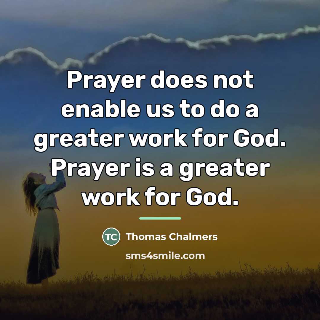 “Prayer does not enable us to do a greater work…” quote by Thomas Chalmers