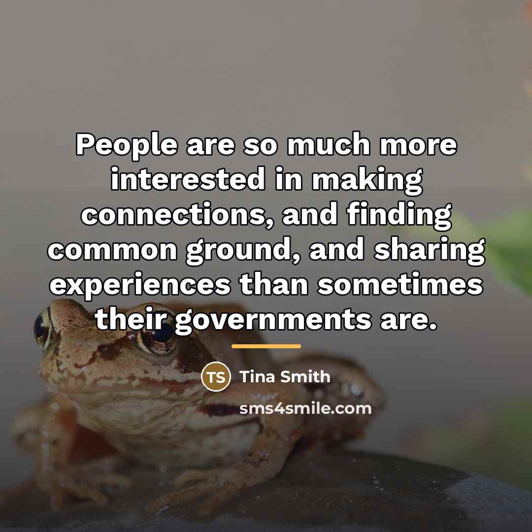 “People are so much more interested in making connections, and…” quote by Tina Smith