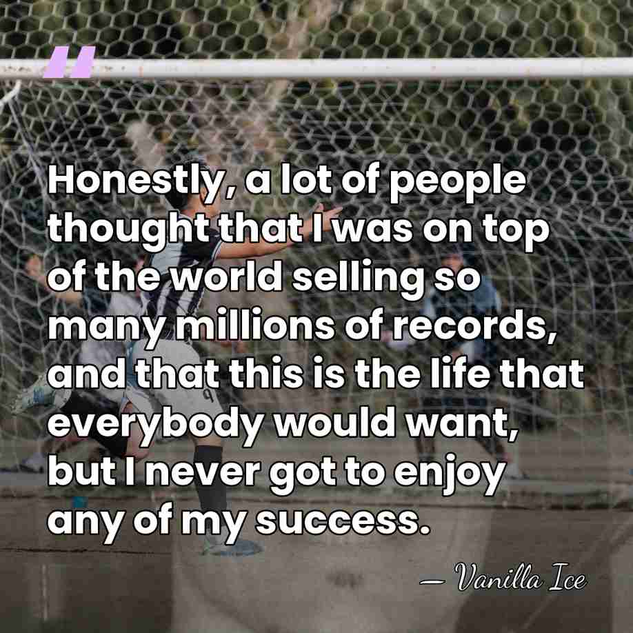 Honestly, a lot of people thought that I was on top of&hellip; - Vanilla Ice