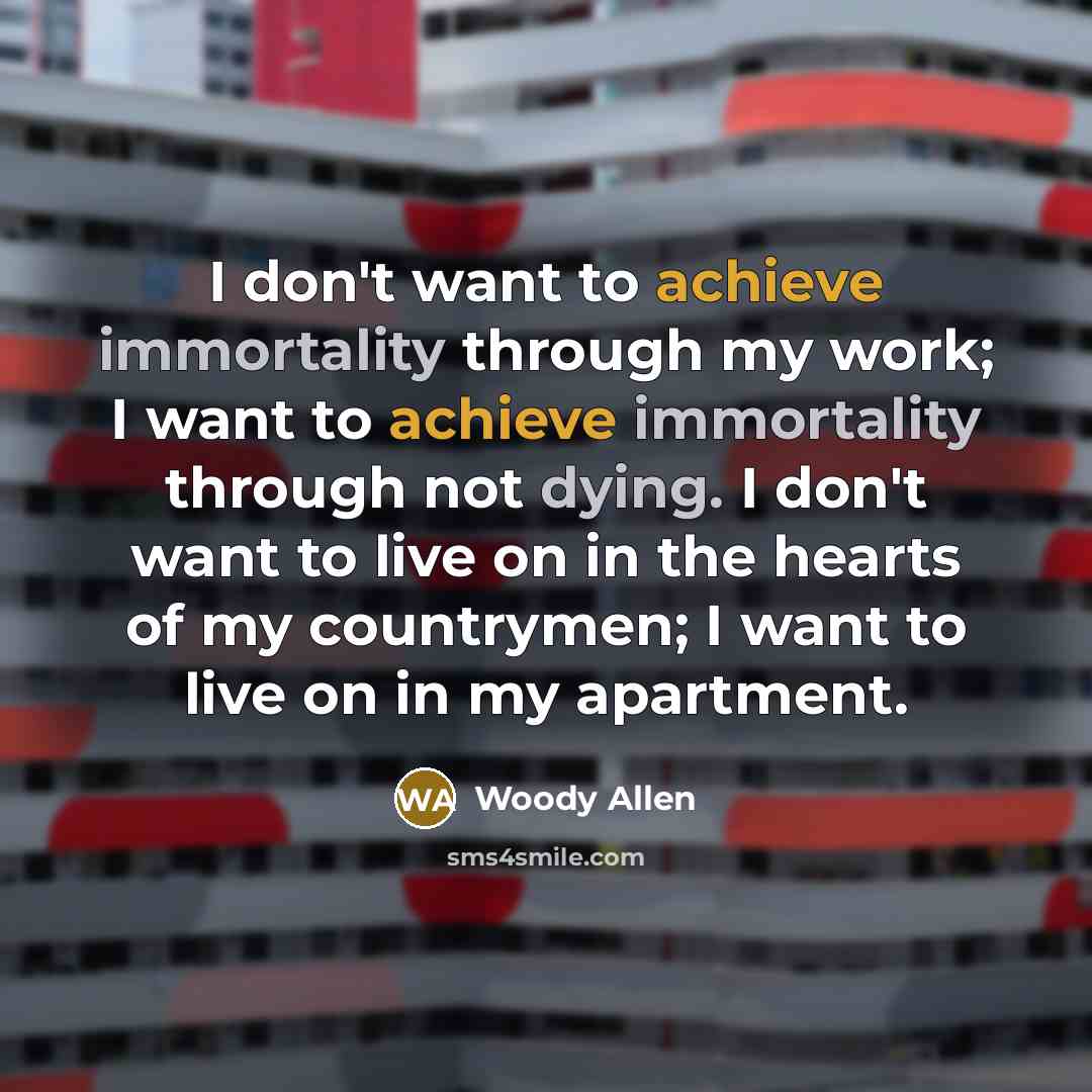“I don't want to achieve immortality through my work; I…” quote by Woody Allen