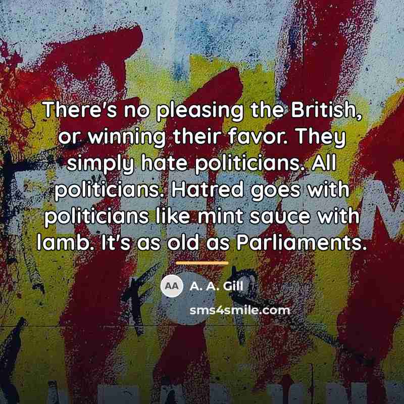 “There's no pleasing the British, or winning their favor. They…” quote by A. A. Gill