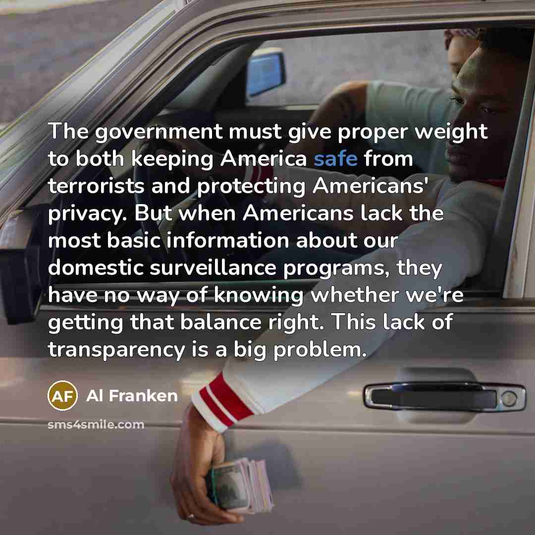 “The government must give proper weight to both keeping America…” quote by Al Franken